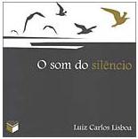 O Som do Silêncio - Luiz Carlos Lisboa
