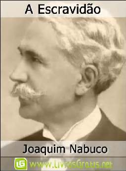 A Escravidão - Joaquim Nabuco