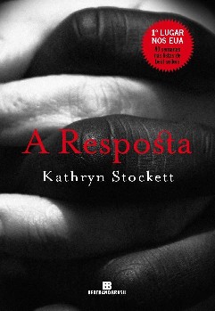 A Resposta - Kathryn Stockett