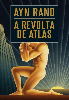 A Revolta de Atlas - Ayn Rand