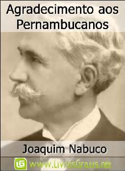 Agradecimento aos Pernambucanos - Joaquim Nabuco