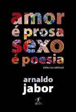 Amor é Prosa, Sexo é Poesia: Crônicas Afetivas - Arnaldo Jabor