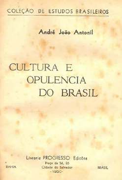 Cultura e Opulência do Brasil - André João Antonil