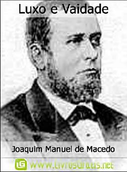 Luxo e Vaidade - Joaquim Manuel de Macedo