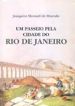 Um Passeio pela Cidade do Rio de Janeiro - Joaquim Manuel de Macedo